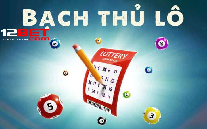 Bạch Thủ Lô 12Bet Là Gì? Hướng Dẫn Từ A Đến Z