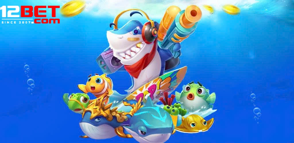 Bí Quyết Bắn Cá 12bet – Cách Săn Thưởng Hiệu Quả