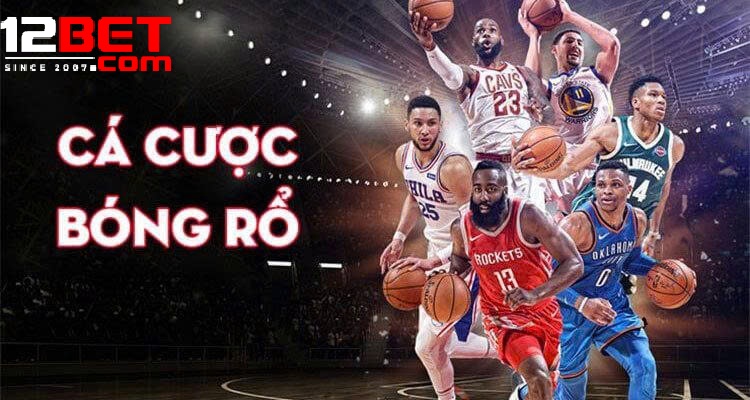 Chiến Lược Tăng Cơ Hội Thắng Cá Cược Bóng Rổ 12Bet