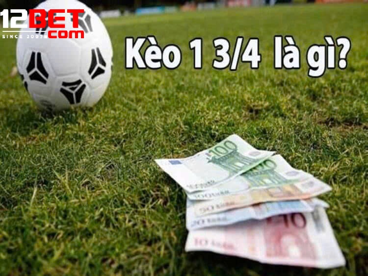 Kinh Nghiệm Bắt Kèo Chấp 1 3/4 12Bet – Chiến Lược Cược Chuẩn Cho Người Chơi
