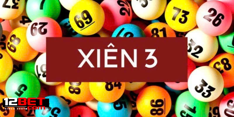 Lời Khuyên Từ Chuyên Gia Khi Chơi Lô Xiên 3 Tại 12bet