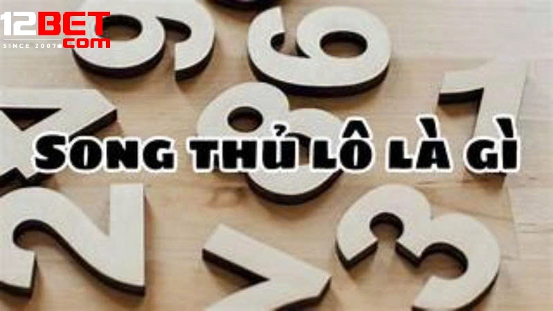 Song Thủ Lô Miền Bắc 12bet – Chiến Thuật Và Cách Chơi Hiệu Quả